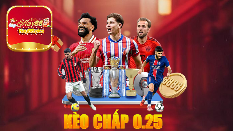 Kèo chấp 0.25 - Cơ hội chiến thắng trong tầm tay
