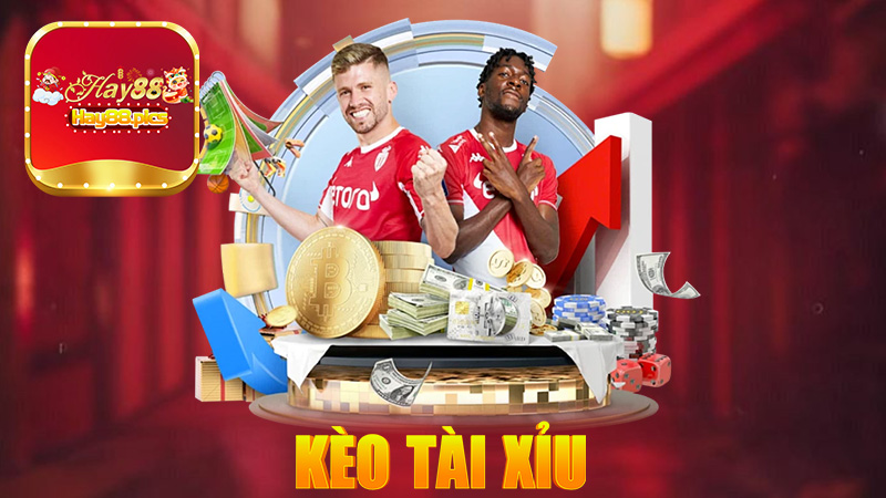 Kèo Tài xỉu - Kinh nghiệm chiến thắng tại Hay88
