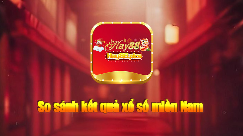 So sánh kết quả xổ số miền Nam hôm nay với các ngày trước