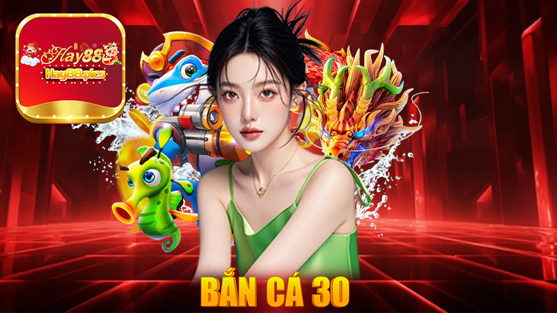 Top 5 game bắn cá 30 hot nhất năm 2025 | Kiếm tiền mỗi ngày